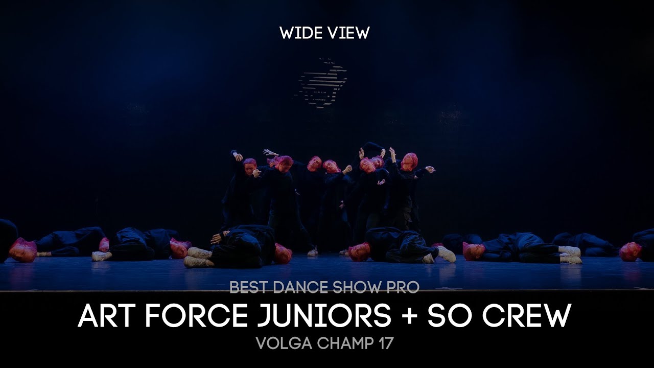 Volga Champ 17 | Best Dance Show Pro | Wide view | Art force Juniors + So crew