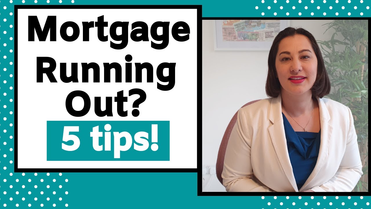 Mortgage running out?! 5 things you can do before it happens!