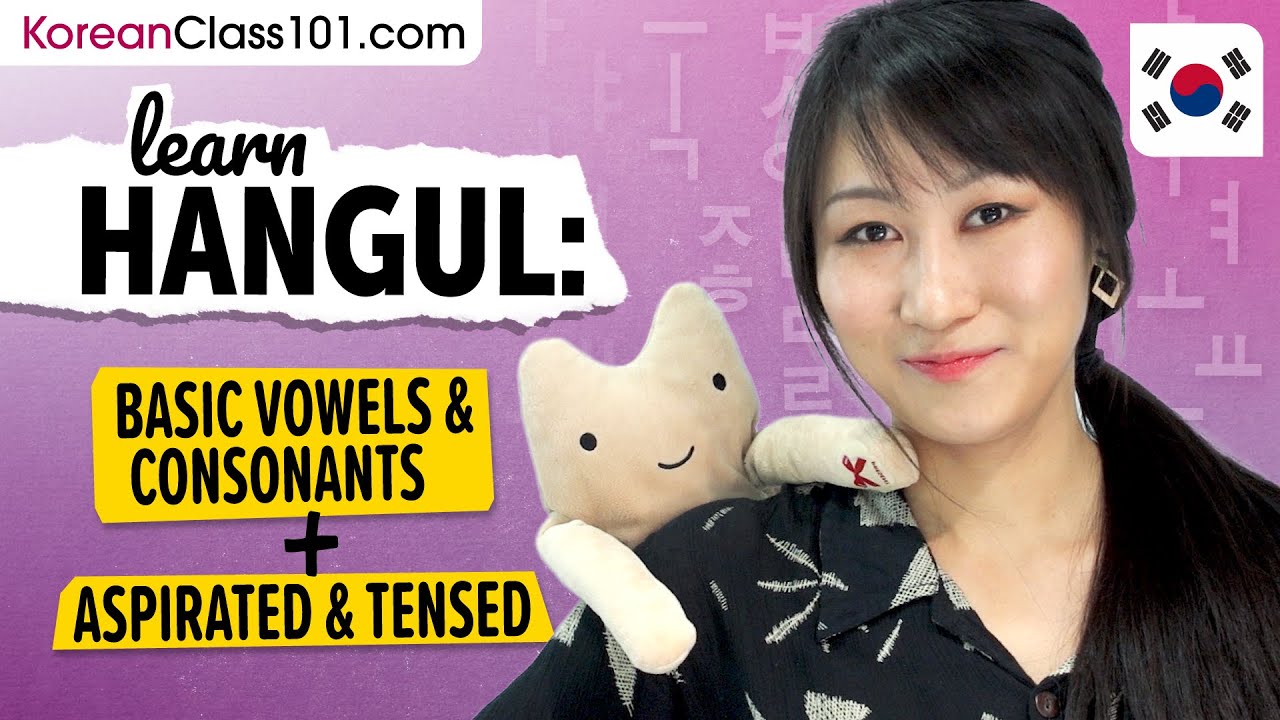 Learn Hangul - Basic Vowels & Consonants , and Aspirated and Tensed Korean Consonants