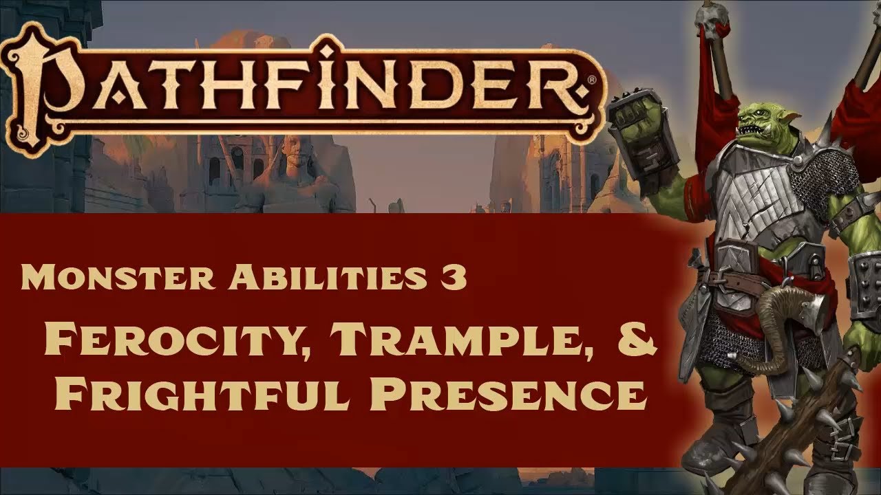 Pathfinder (2e): Ferocity, Frightful Presence, and Trample (Monster Abilities 3)