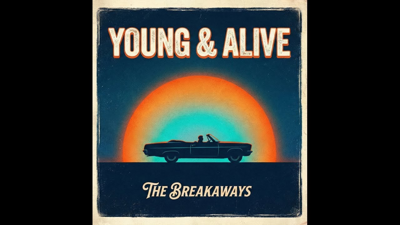 Young & Alive - The Breakaways