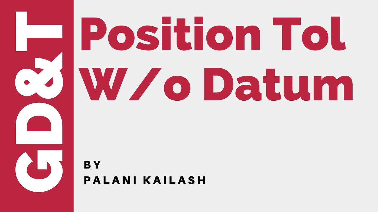 GD&T Tutorial 28.13 : Positional Tolerance without Datum