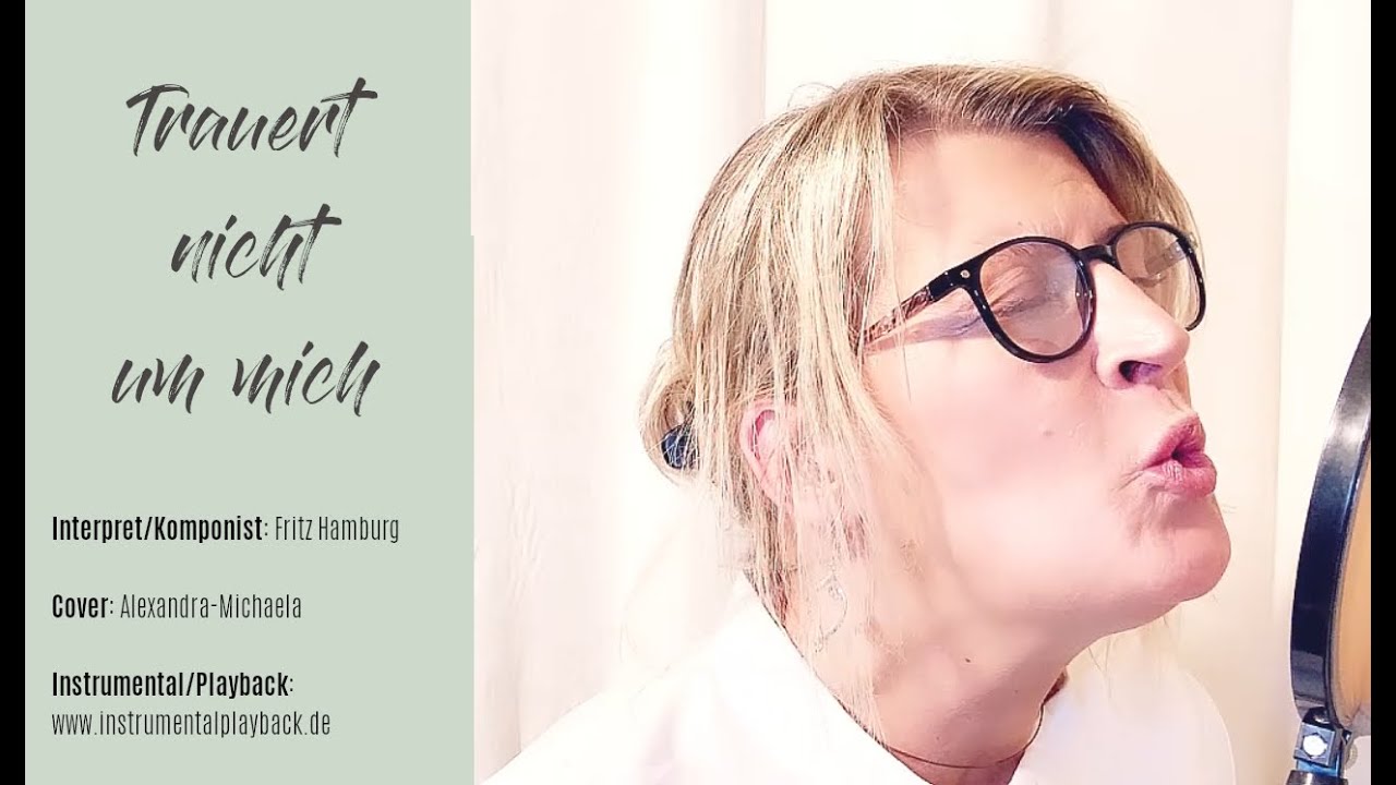 Trauert nicht um mich - Fritz Hamburg - COVER Alexandra Michaela - Trauerlied - Beerdigungslieder