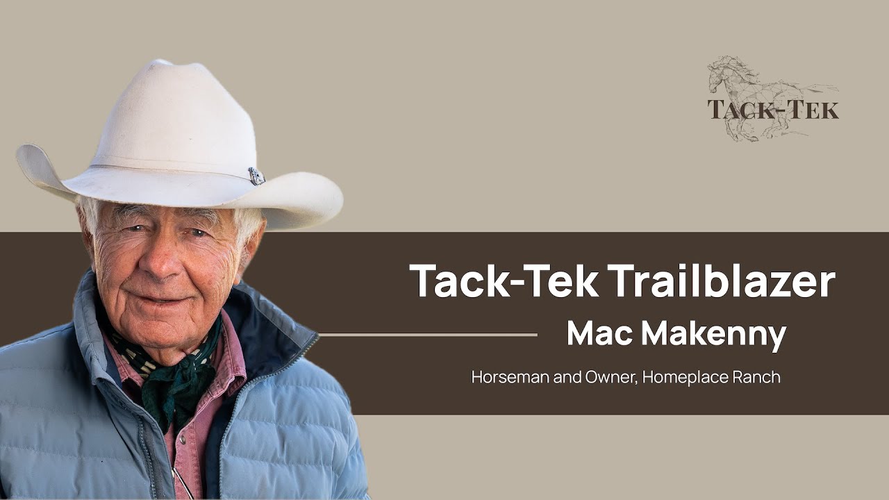 Tack-Tek Trailblazer Series | Mac Makenny, Homeplace Ranch | Episode 2