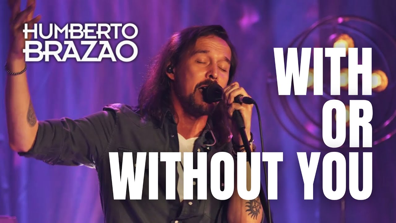 Humberto Brazão - With Or Without You | Acústico