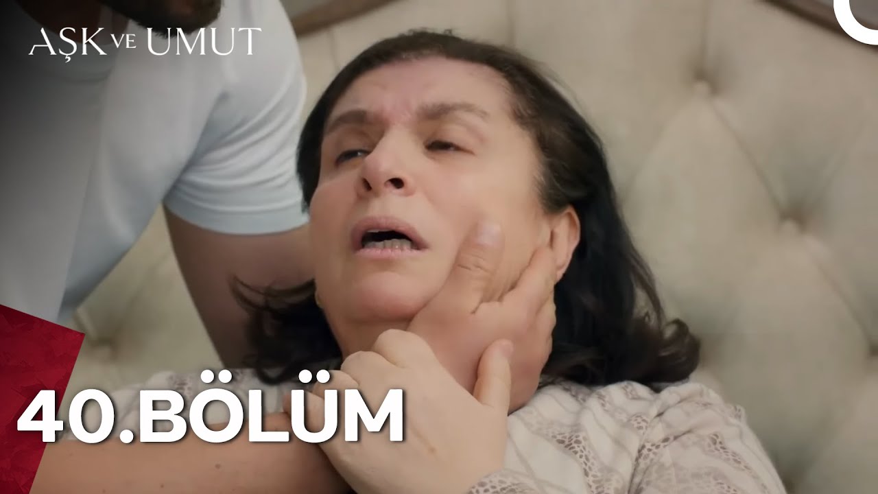 Aşk ve Umut Uzun Versiyon – 40. Bölüm
