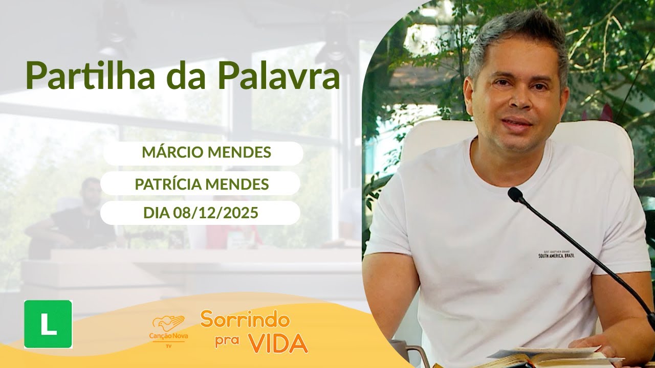 Sorrindo Pra Vida (08/12/2025) Partilha da Palavra com Márcio Mendes