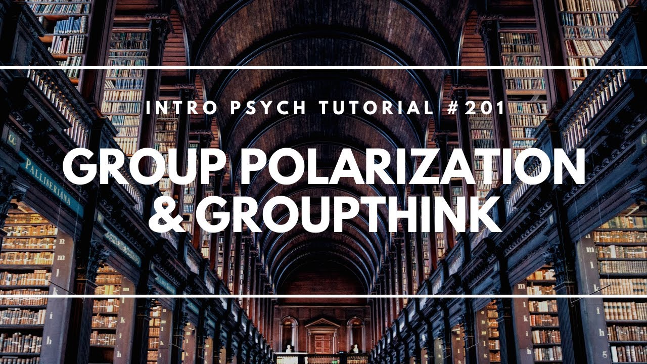 Group Polarization & Groupthink (Intro Psych Tutorial #201)
