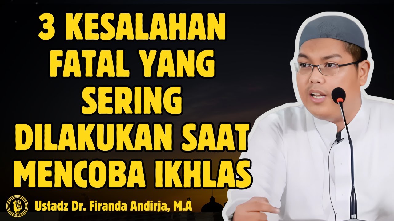 Kenapa Ikhlas Itu Sulit? Ini Jawaban yang Menenangkan Hati - CERAMAH USTADZ Dr FIRANDA ANDIRJA