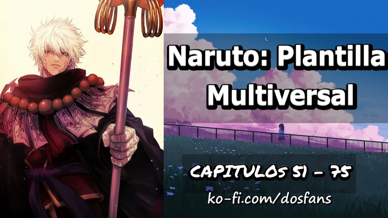 Naruto: Plantilla Multiversal - Capitulo 51 al 75
