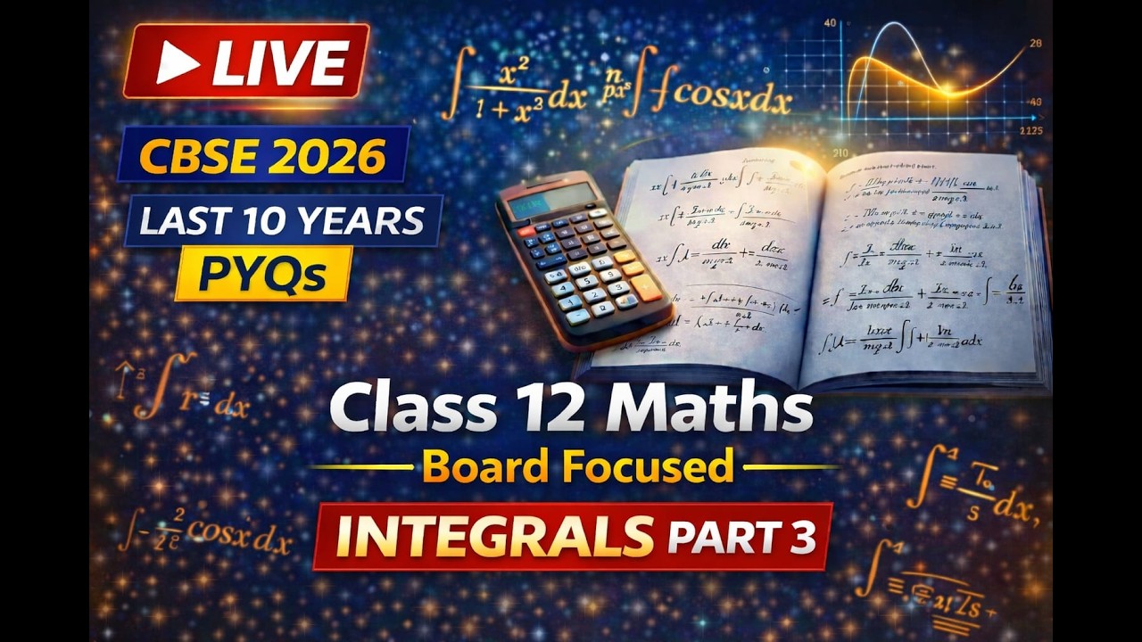 Class 12th MATHS PYQs LIVE | Ch-7 INTEGRALS | CBSE Board Exam 2026