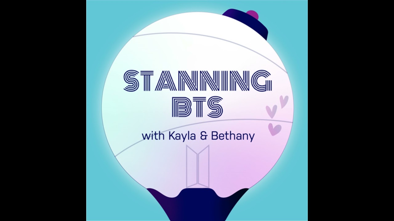 Stanning BTS Podcast: The Best BTS 