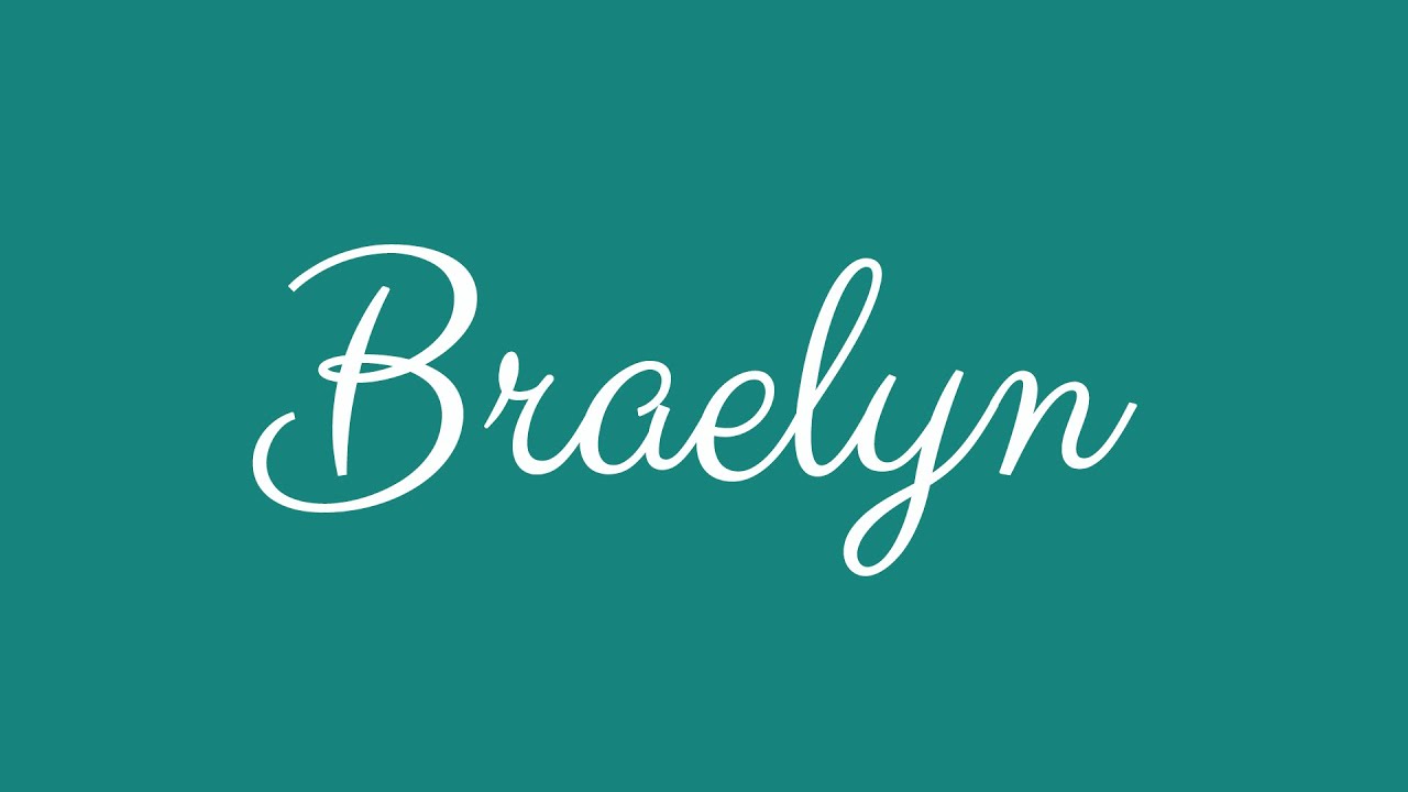 Learn how to Sign the Name Braelyn Stylishly in Cursive Writing