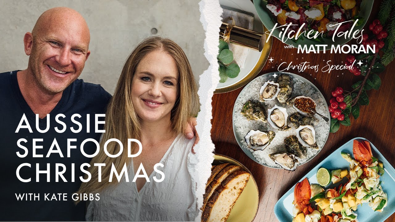 Aussie Seafood Christmas // Kitchen Tales Christmas Special with Matt Moran // Kate Gibbs