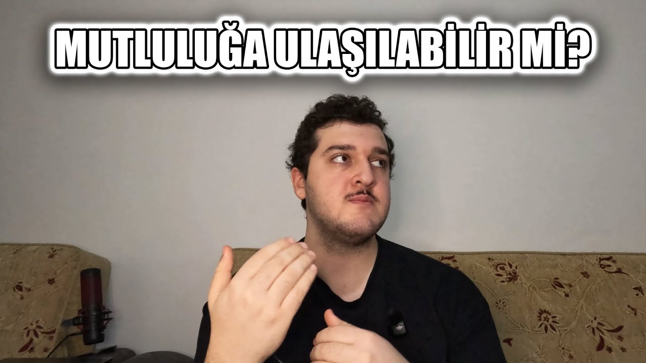 GERÇEKTEN MUTLU OLABİLECEK MİYİZ?