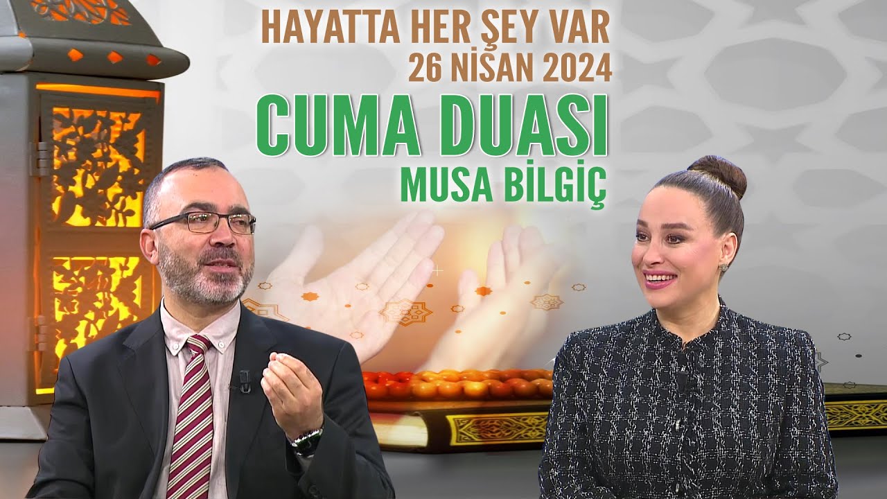 Cuma Duası Hayatta Her Şey Var 26 Nisan 2024