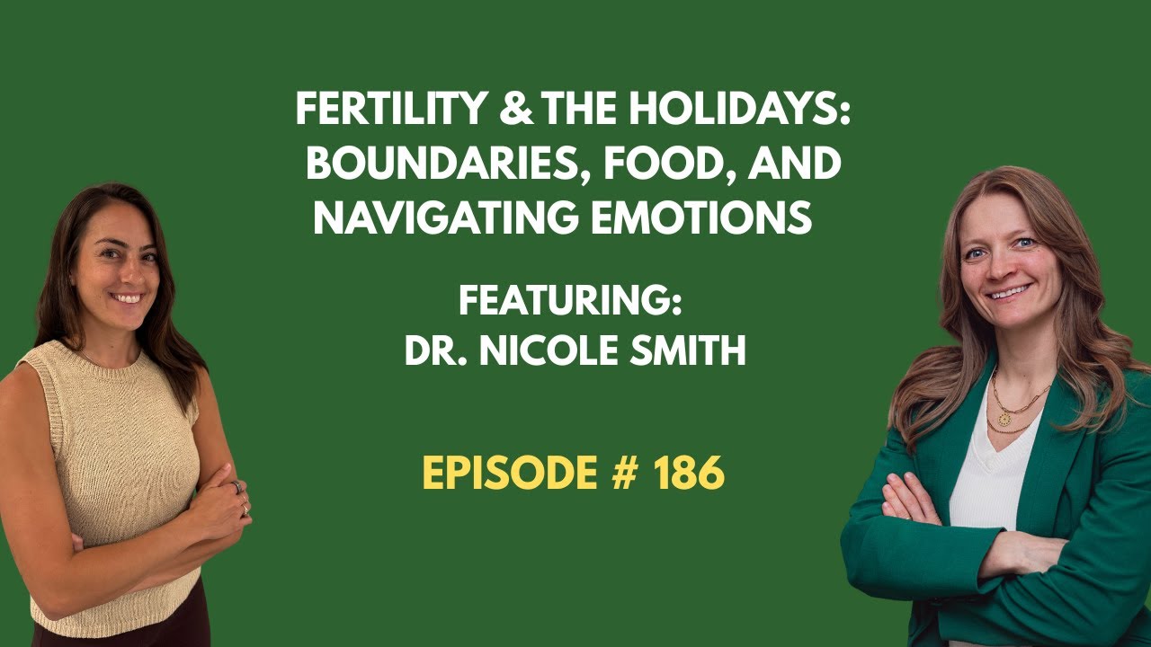 Ep. 186: Fertility & The Holidays: Boundaries, Food, and Navigating Emotions