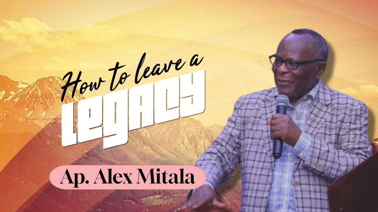 HOW TO LEAVE A LEGACY? || AP. ALEX MITALA || PBC CONFERENCE RECAP