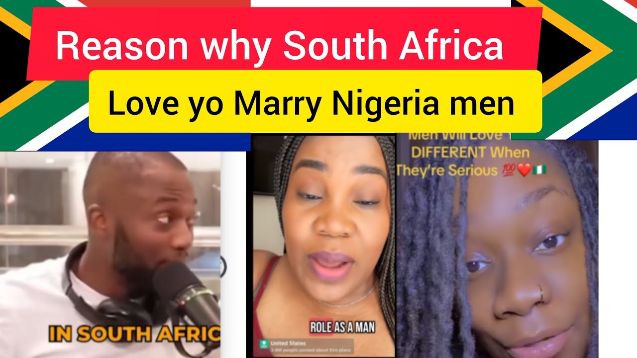 Why South African women like marrying Nigeria men 