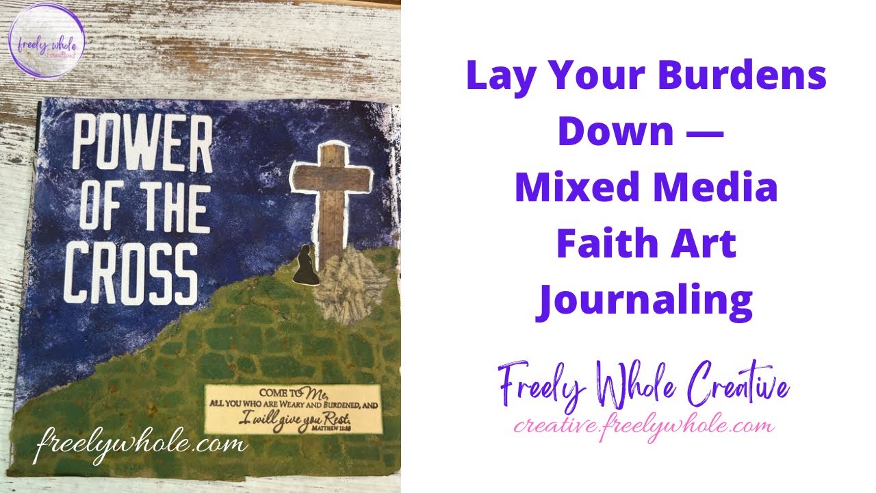 Mixed Media Faith Art | Matthew 11:28 Lay Your Burdens Down #freelywholecreative