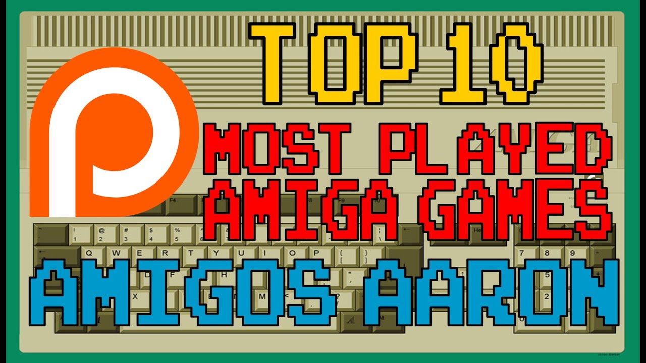 Patreon's - Top 10 Most Played Amiga Games - Amigos Aaron