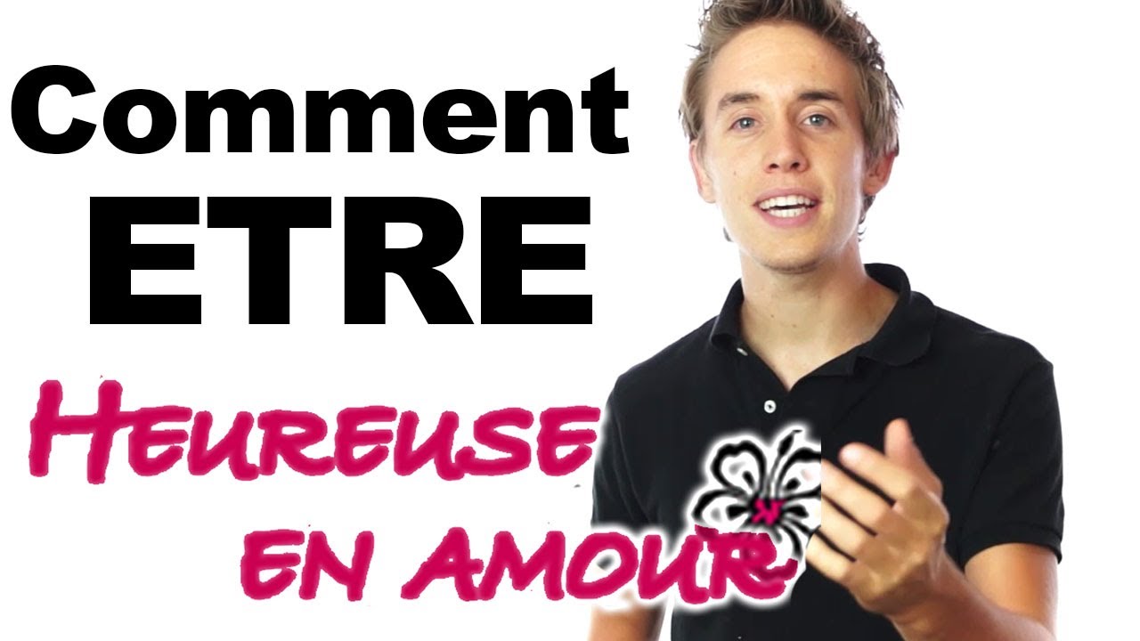 heureuse en amour, comment faire ?
