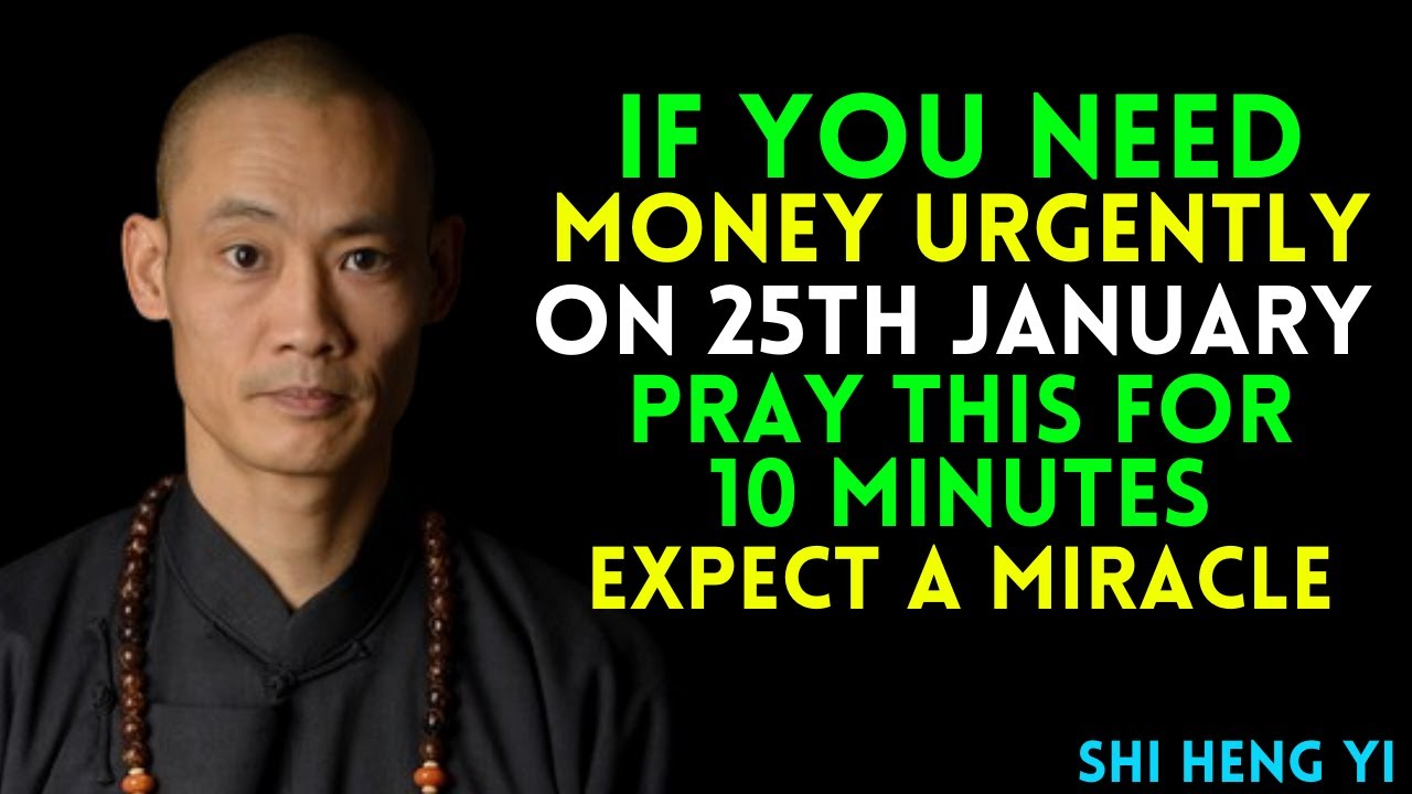 If You Need Money Urgently On January 25, Pray This for 10 Minutes and Expect a Miracle |Shi Heng Yi