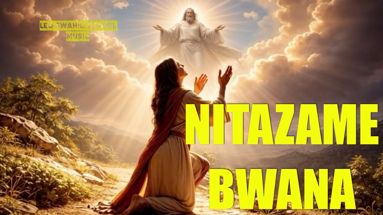 Nitazame bwana-Leo swahili gospel|Powerful swahili worship song