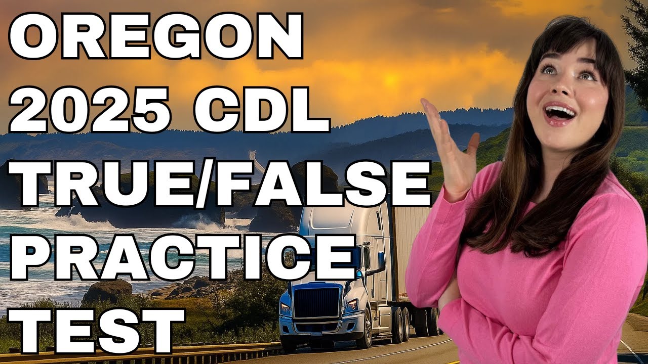 Oregon CDL True or False Test — 50 Questions with Explained Answers!