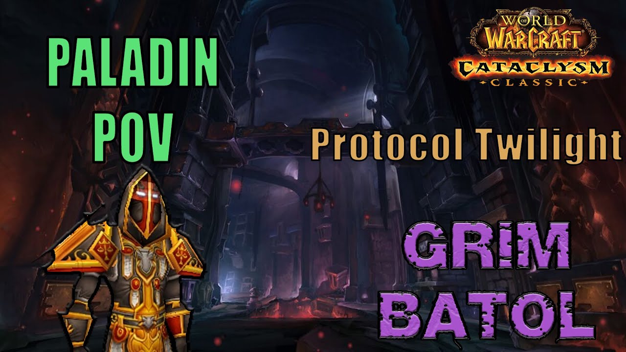 WOW CLASSIC CATACLYSM | PROTOCOL TWILIGHT | GRIM BATOL | PALADIN PROTECTION POV