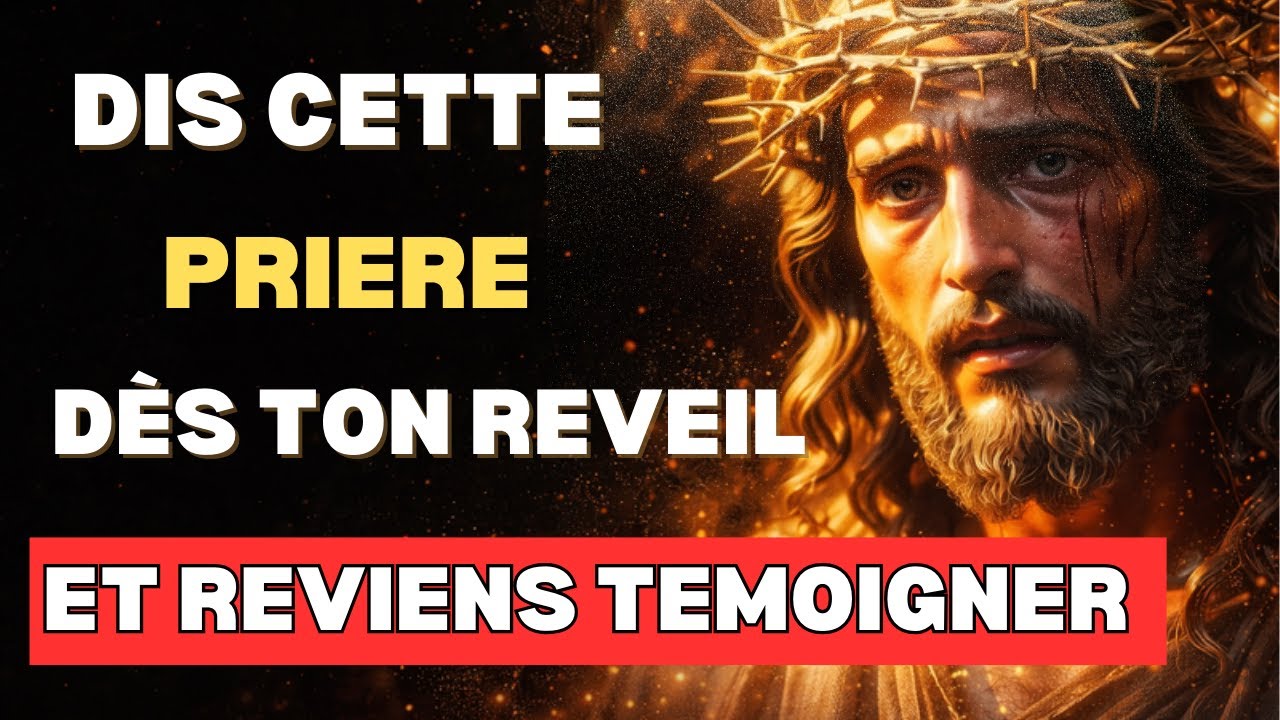 CETTE PRIÈRE DU MATIN  TRANSFORMERA TA JOURNÉE ET TA VIE | DÉCLARATIONS PUISSANTES EN JÉSUS