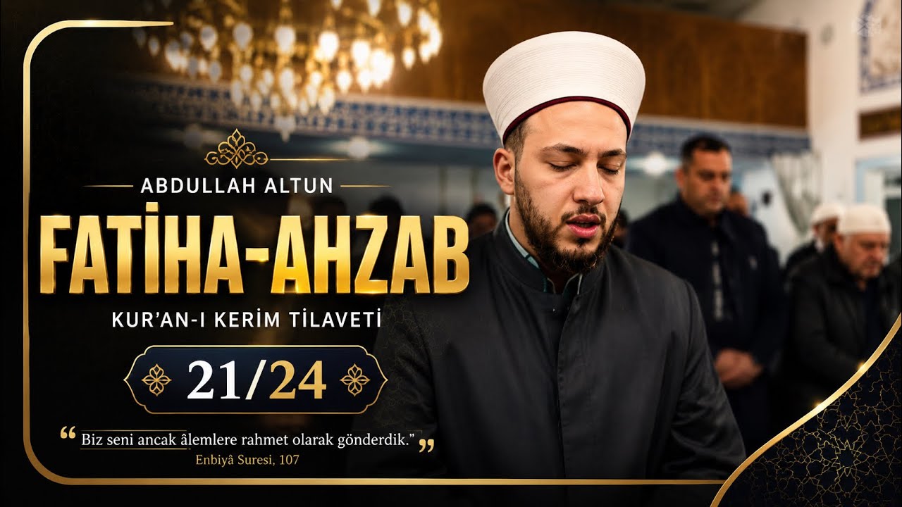 Fatiha - Ahzab 21/24 | Abdullah Altun |