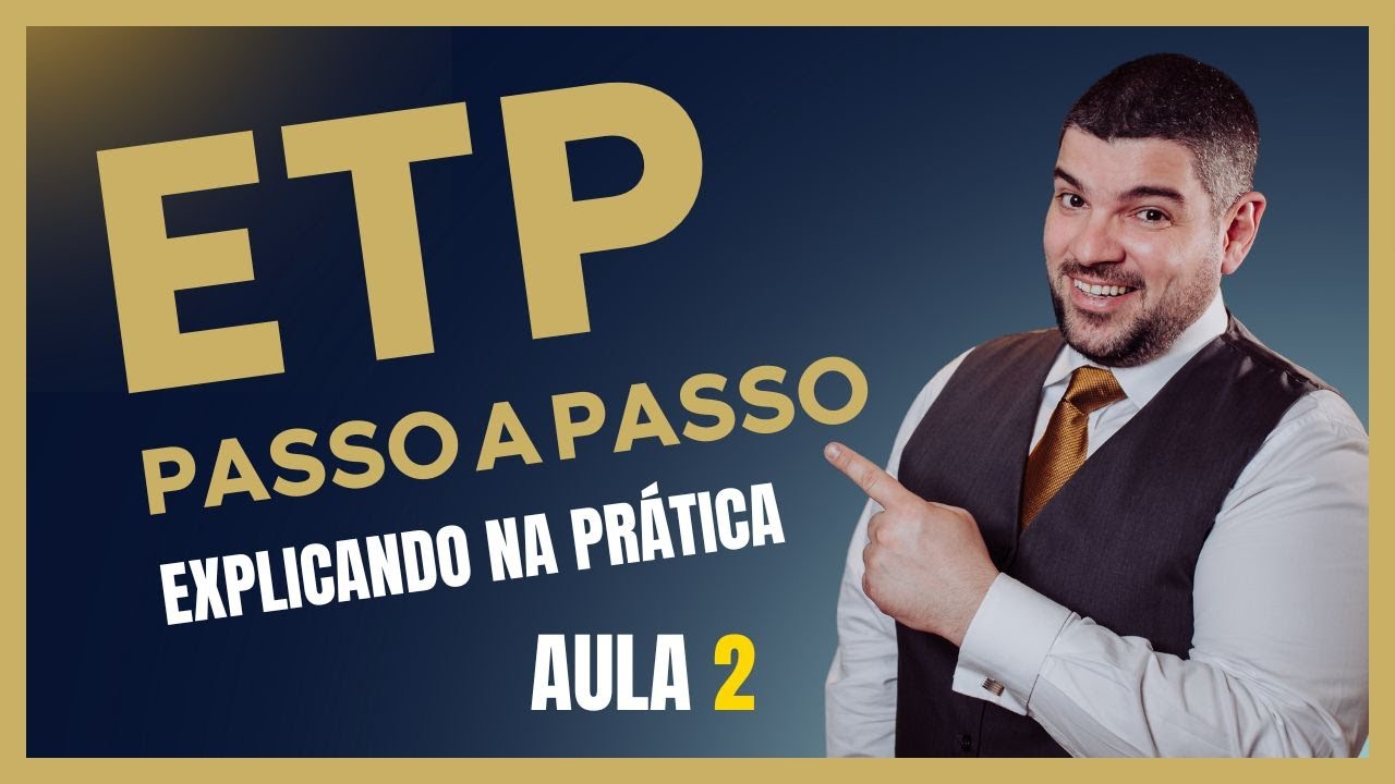 O ETP passo a passo na PRÁTICA - AULA 2
