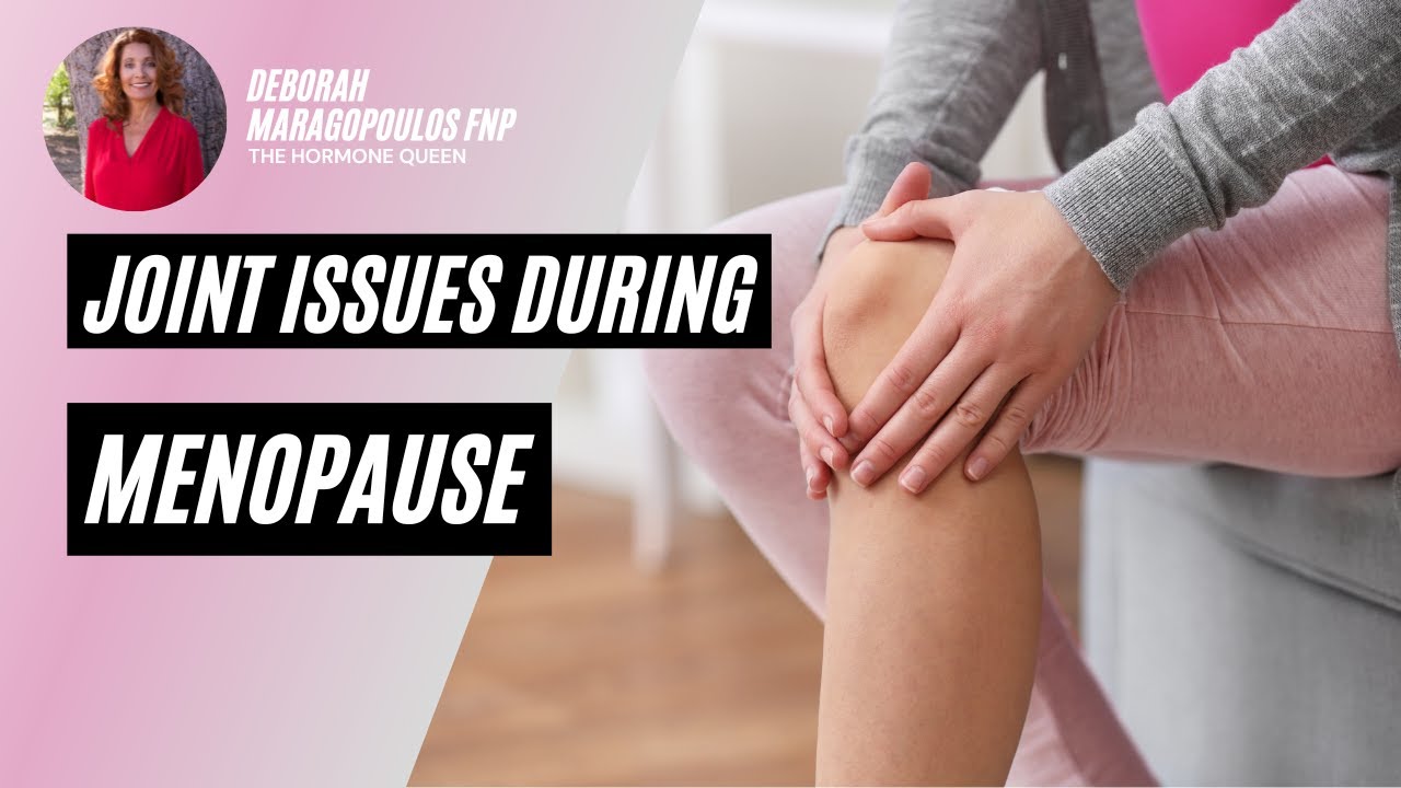 How Menopause Affects Your Joints | Hormones and Joint Health Explained | Deborah Maragopoulos