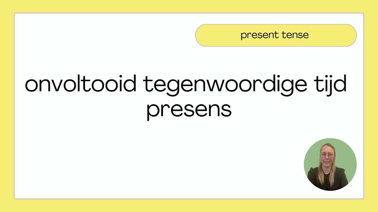 onvoltooid tegenwoordige tijd - presens