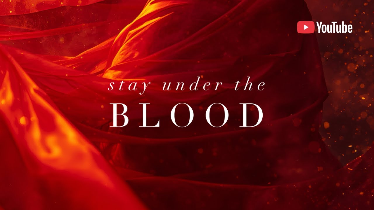 DAILY WORSHIP || “Stay Under The Blood”