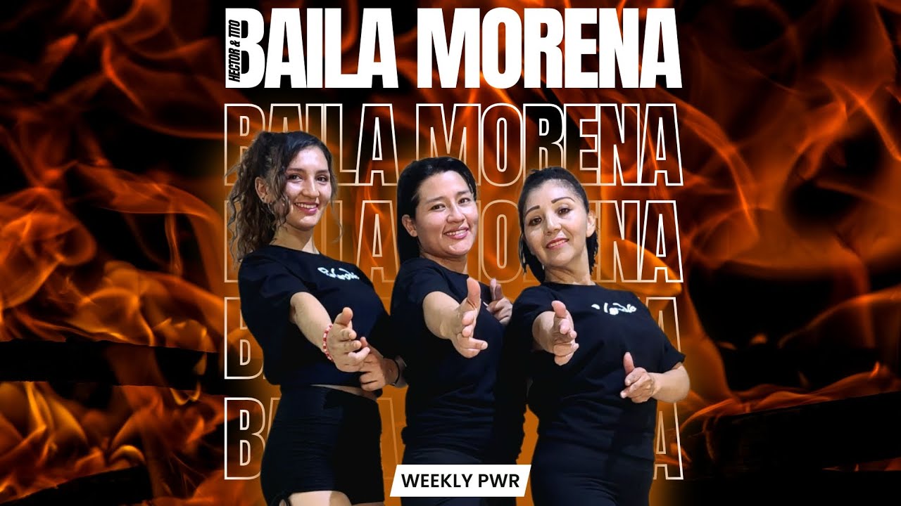 BAILA MORENA || HECTOR & TITO FT. DON OMAR || PWR GROOVE || Baile Fitness 