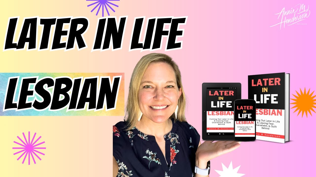 Coming Out Later: Inspiring Lesbian Stories Of Courage & Self-Discovery | AnnieMHenderson.com