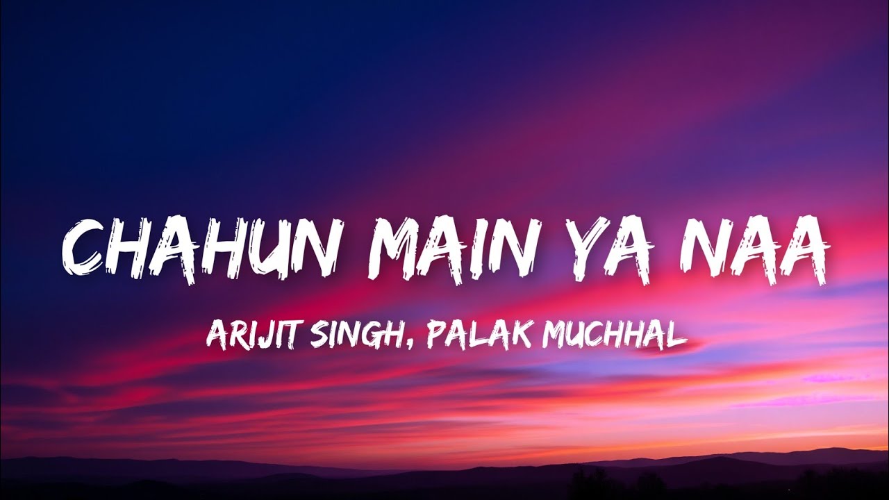 Arijit Singh, Palak Muchhal - Chahun Main Ya Naa (Lyrics) |Aashiqui 2|