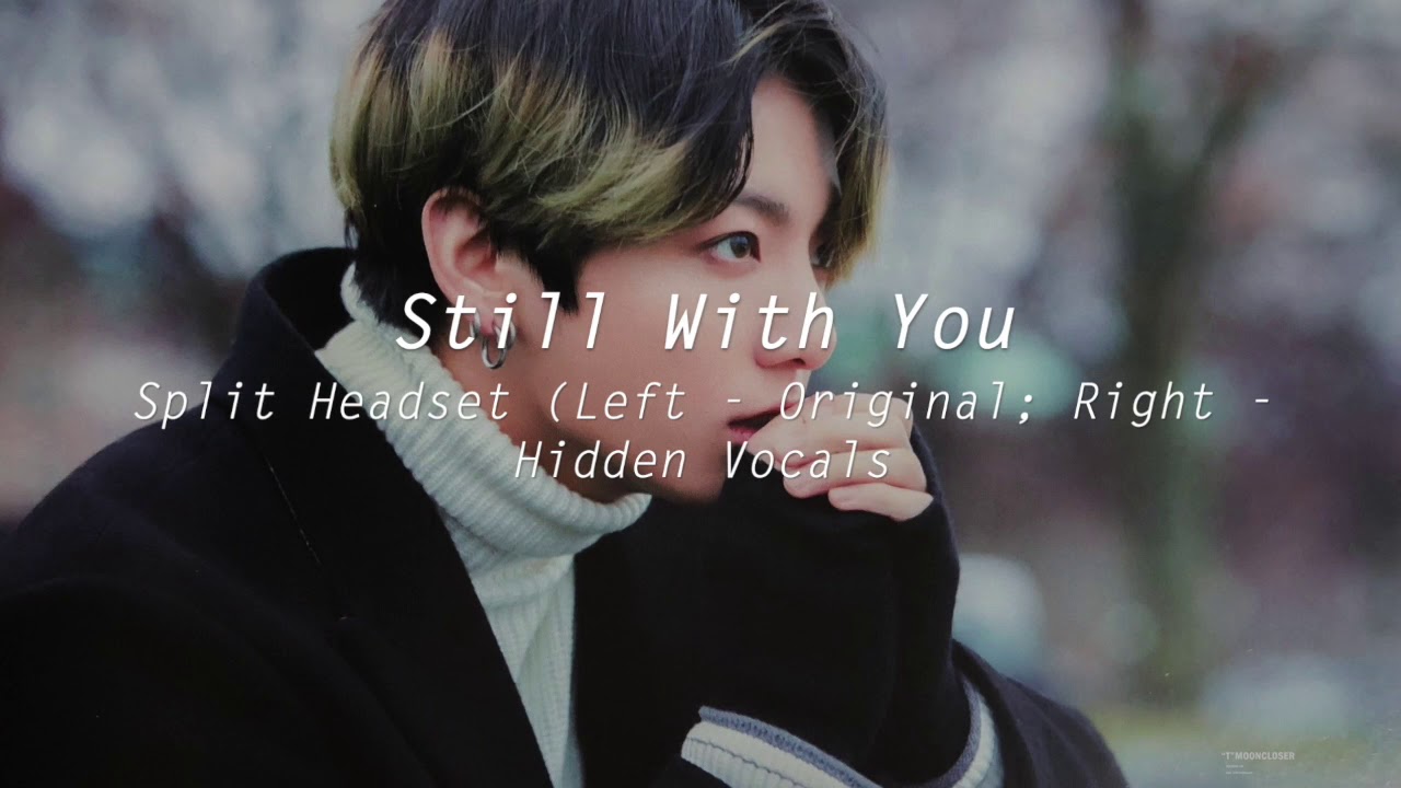 (Split Headset) Still With You - Jungkook HIDDEN VOCALS 좌우음성 BTS