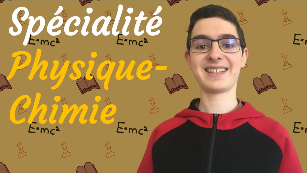 Spécialité Physique-Chimie 2023 - Présentation, conseils et avis