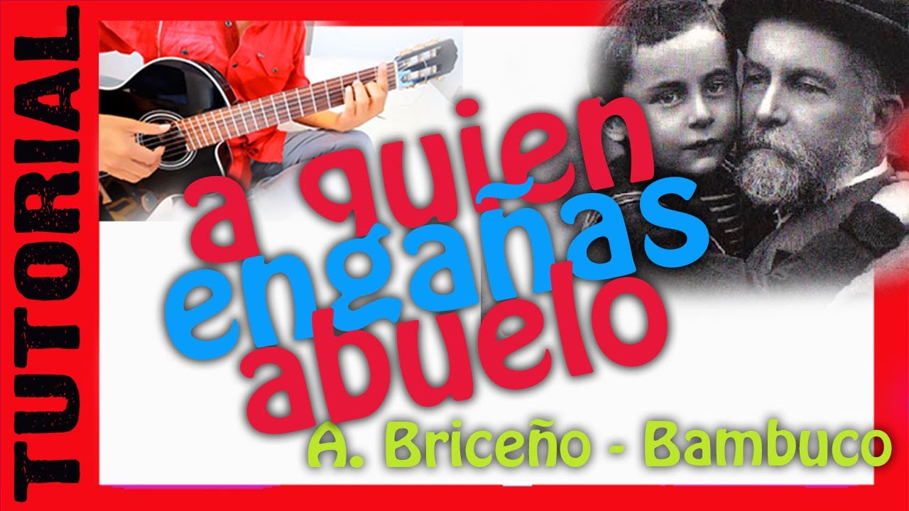 A QUIEN ENGAÑAS ABUELO - TUTORIAL bambuco Guitarra - Arnulfo Briceño - Rasgueo de BAMBUCO