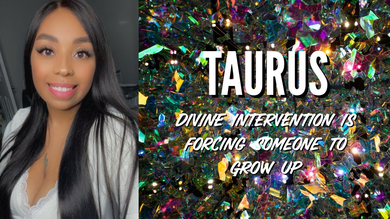 TAURUS • DIVINE INTERVENTION is forcing someone to GROW UP [February 2024]