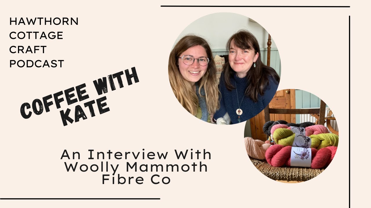 Coffee with Kate #6 An Interview with Woolly Mammoth Fibre Co