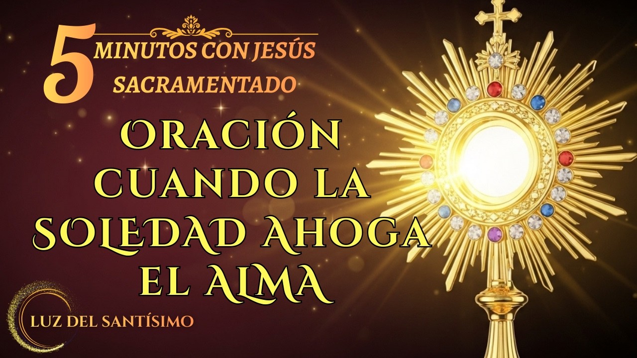Cinco Minutos de Oración con Jesús Sacramentado y LLENA tu VACÍO INTERIOR