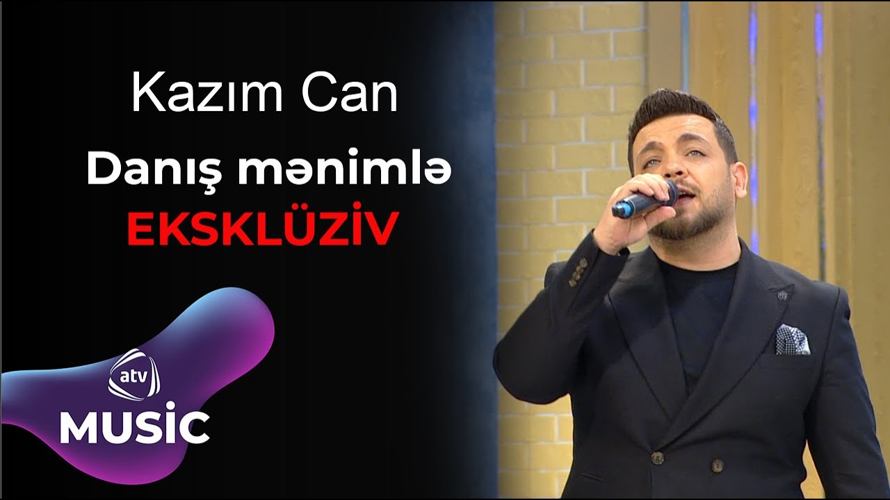 Kazım Can - Danış mənimlə / EKSKLÜZİV