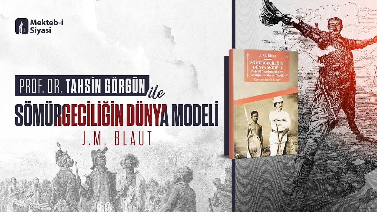J. M. Blaut | Sömürgeciliğin Dünya Modeli - Prof. Dr. Tahsin Görgün