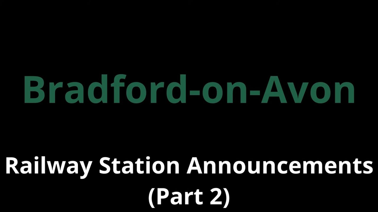 Bradford-on-Avon Railway Station Announcements (Part 2)