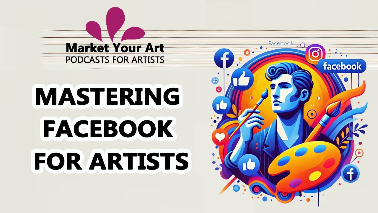 Mastering Facebook for Artists - From Zero to Sold Out