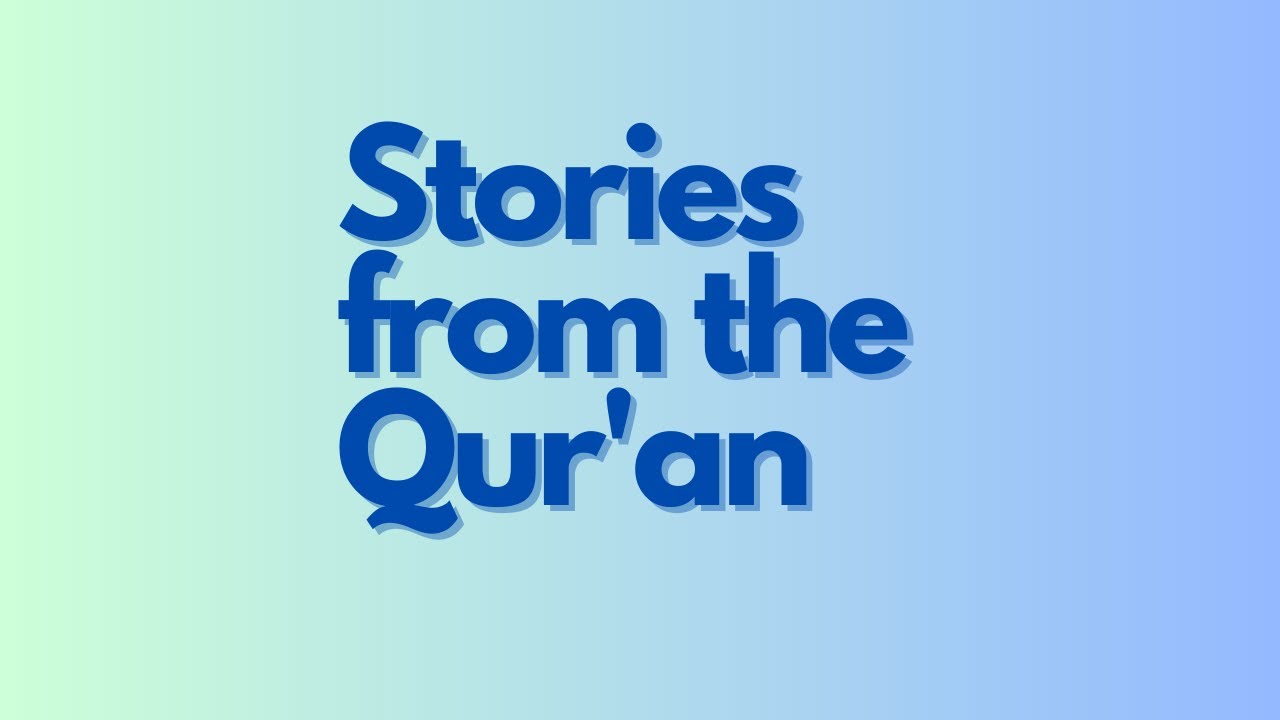 Stories from the Qur'an - Part 1 - Taimiyyah Zubair